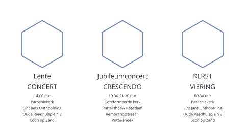 CONCERTEN en ACTIVITEITEN 2024  LenteCONCERT 14.00 uurParochiekerkSint Jans OnthoofdingOude Raadhuisplein 2Loon op Zand 02 JubileumconcertCRESCENDO 19.30-21.30 uurGereformeerde kerkPuttershoek-MaasdamRembrandtstraat 1 Puttershoek  KERSTVIERING 09.30 uurParochiekerkSint Jans OnthoofdingOude Raadhuisplein 2Loon op Zand