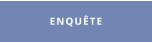 ENQUÊTE
