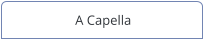 A Capella