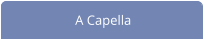 A Capella